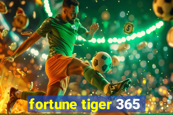 fortune tiger 365